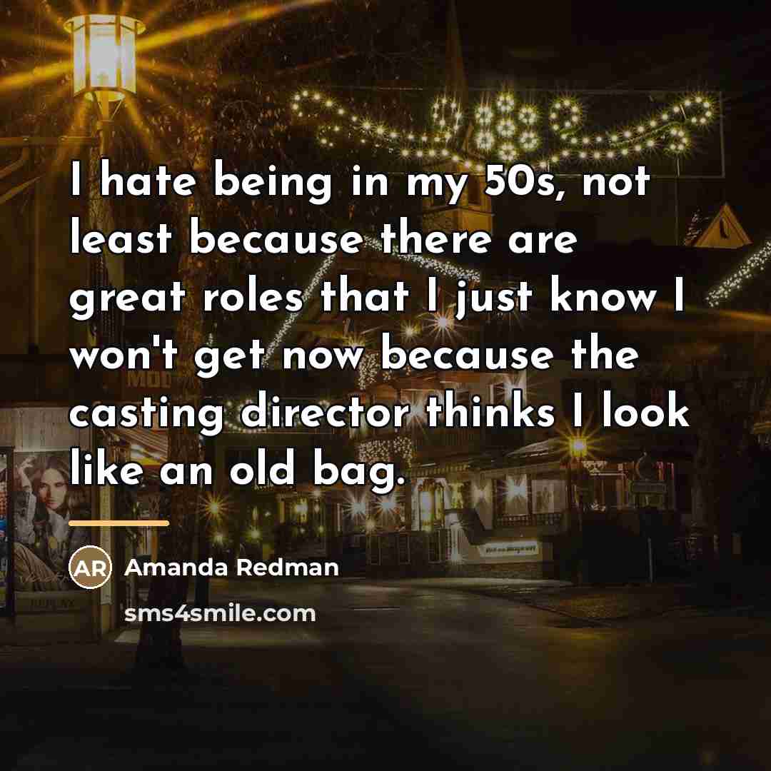 “I hate being in my 50s, not least because there…” quote by Amanda Redman