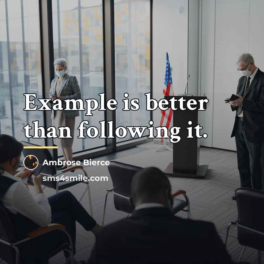 “Example is better than following it.…” quote by Ambrose Bierce