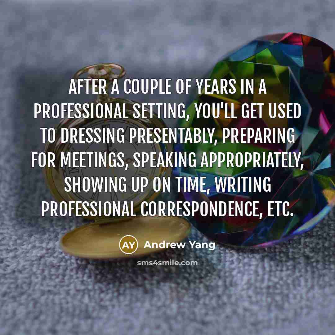 “After a couple of years in a professional setting, you'll…” quote by Andrew Yang