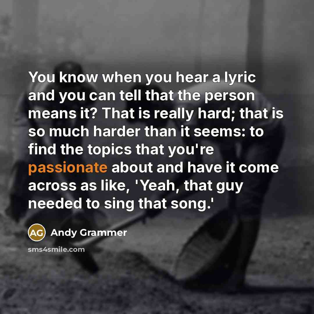 “You know when you hear a lyric and you can…” quote by Andy Grammer