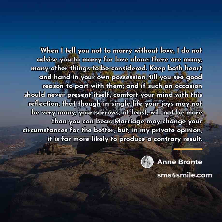 “When I tell you not to marry without love, I…” quote by Anne Bronte