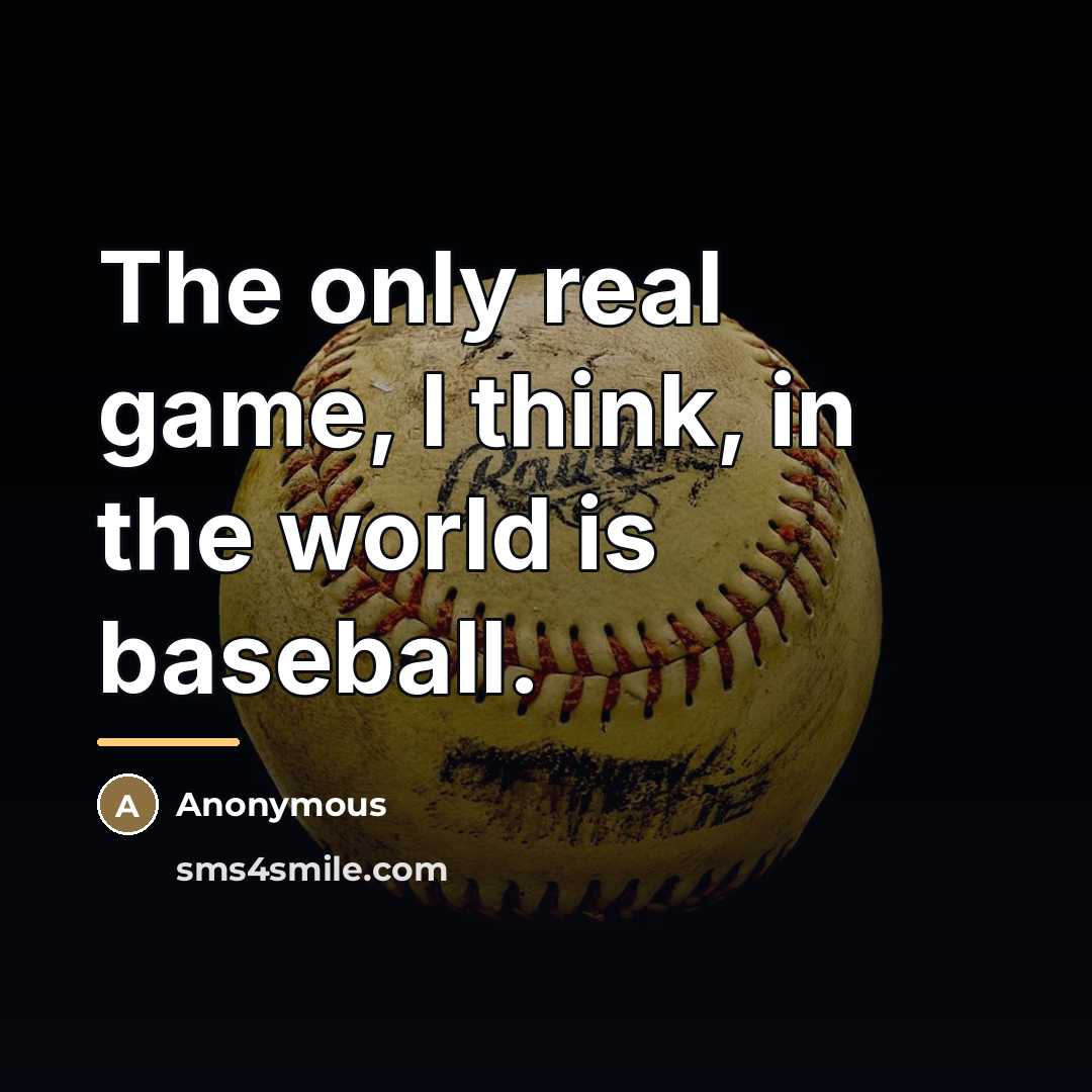 “The only real game, I think, in the world is…” quote by Anonymous