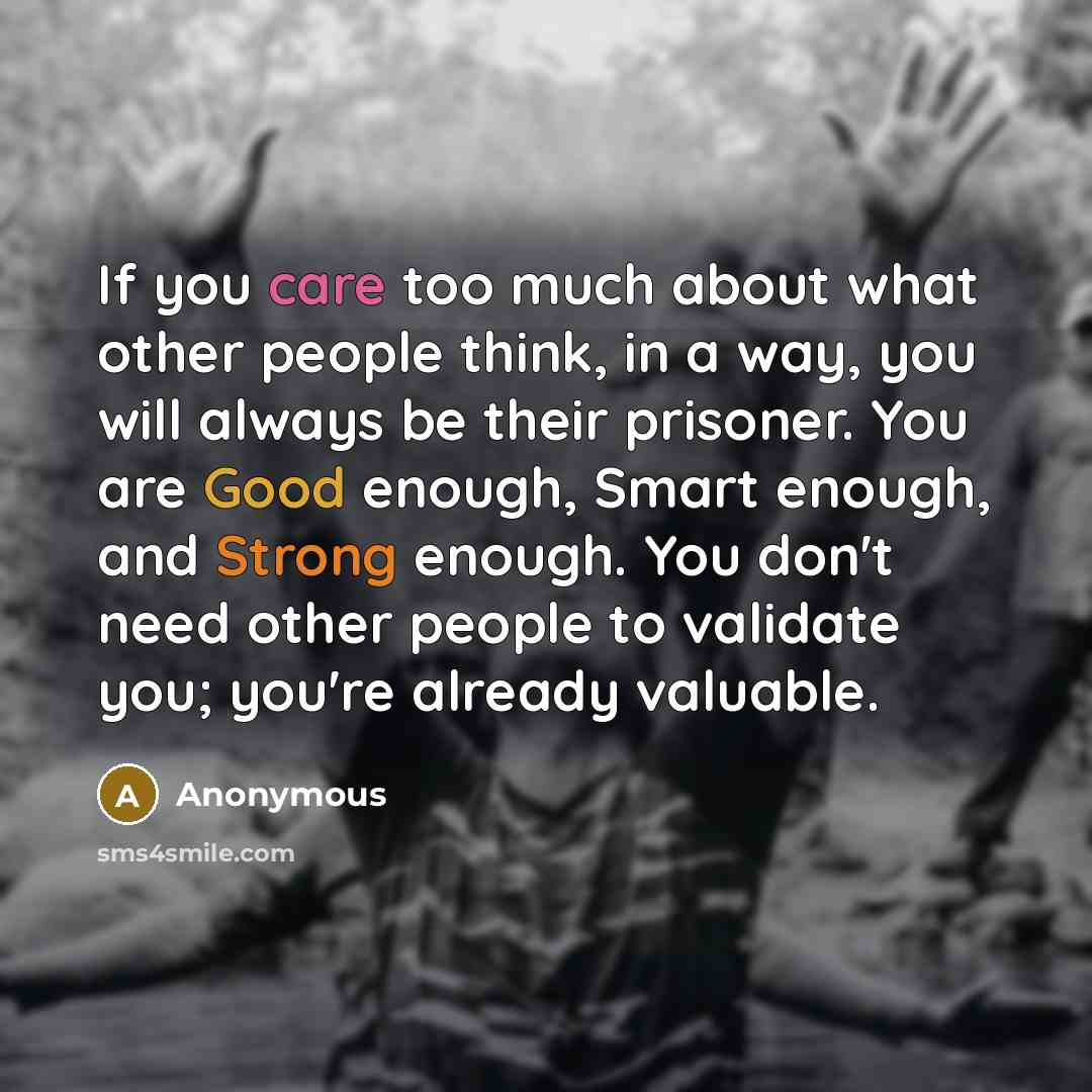 “If you care too much about what other people think,…” quote by Anonymous