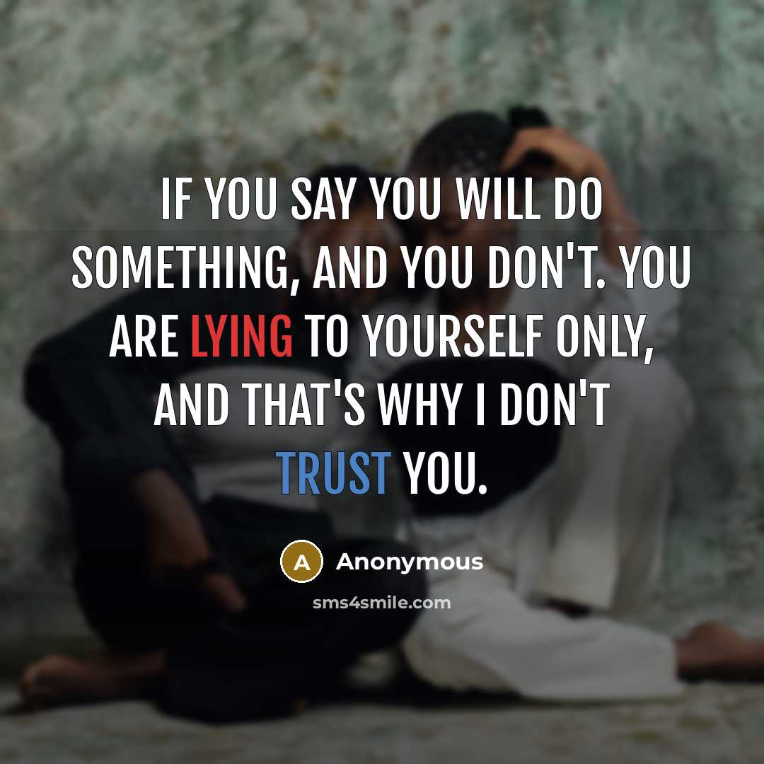“If you say you will do something, and you don't.…” quote by Anonymous