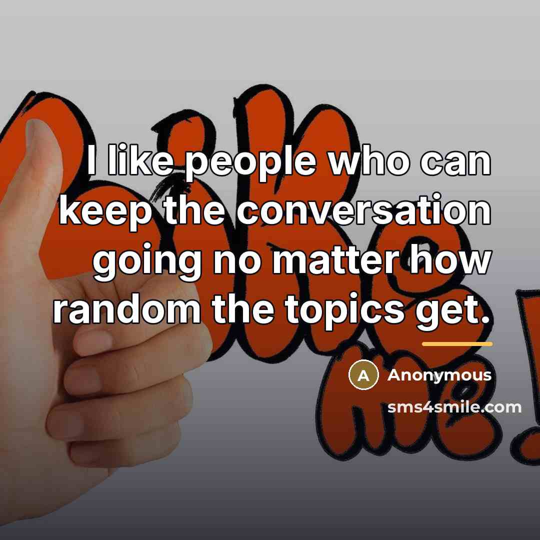 “I like people who can keep the conversation going no…” quote by Anonymous