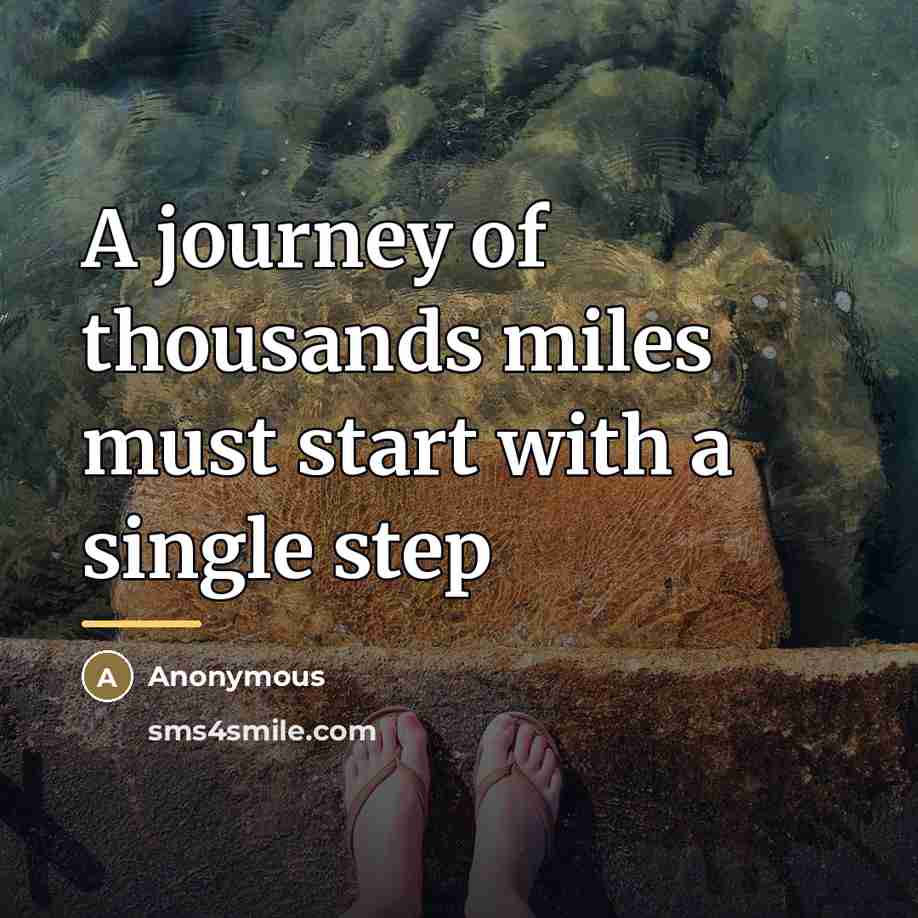 “A journey of thousands miles must start with a single…” quote by Anonymous