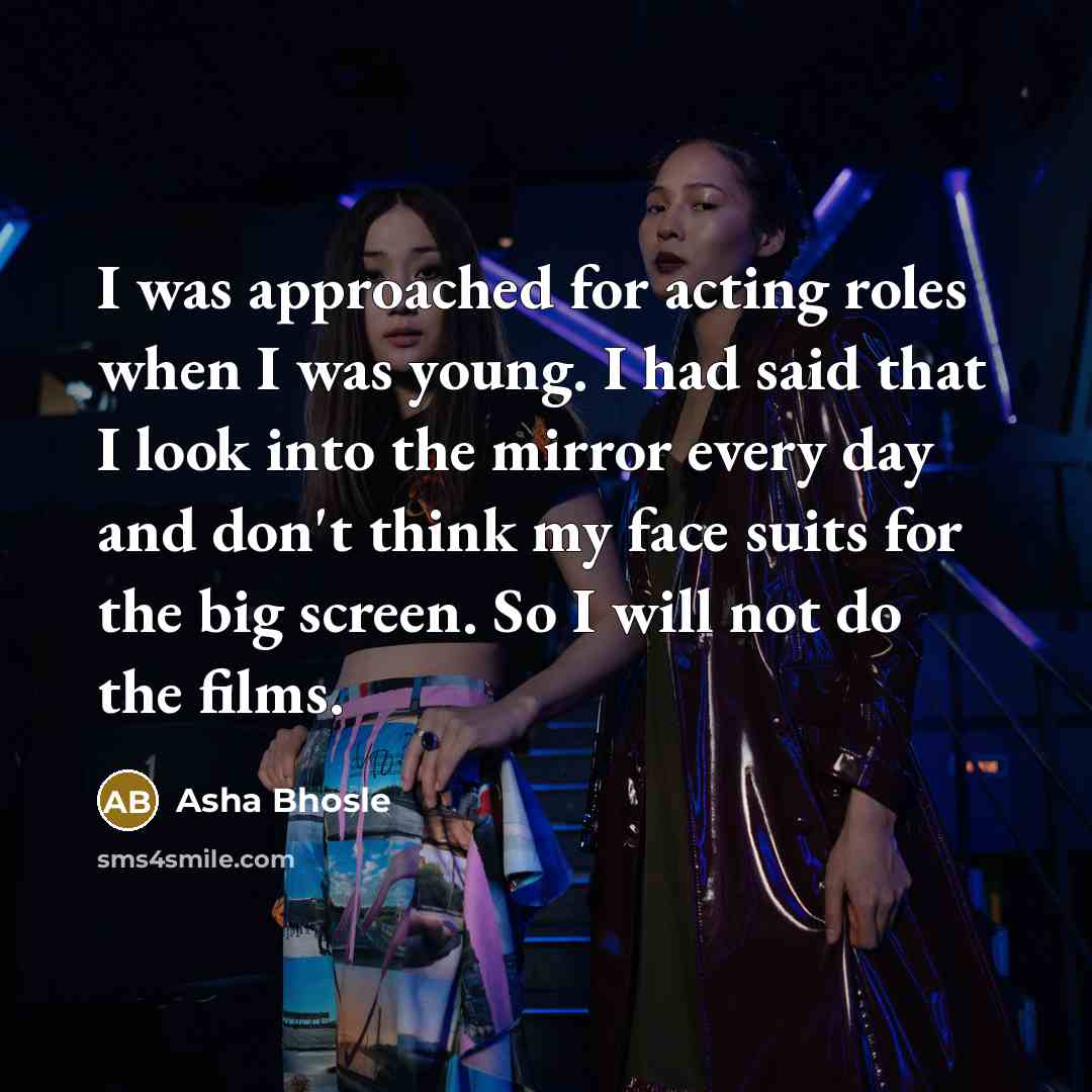 “I was approached for acting roles when I was young.…” quote by Asha Bhosle