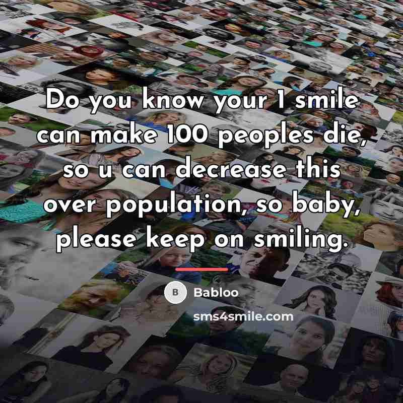 “Do you know your 1 smile can make 100 peoples…” quote by Babloo