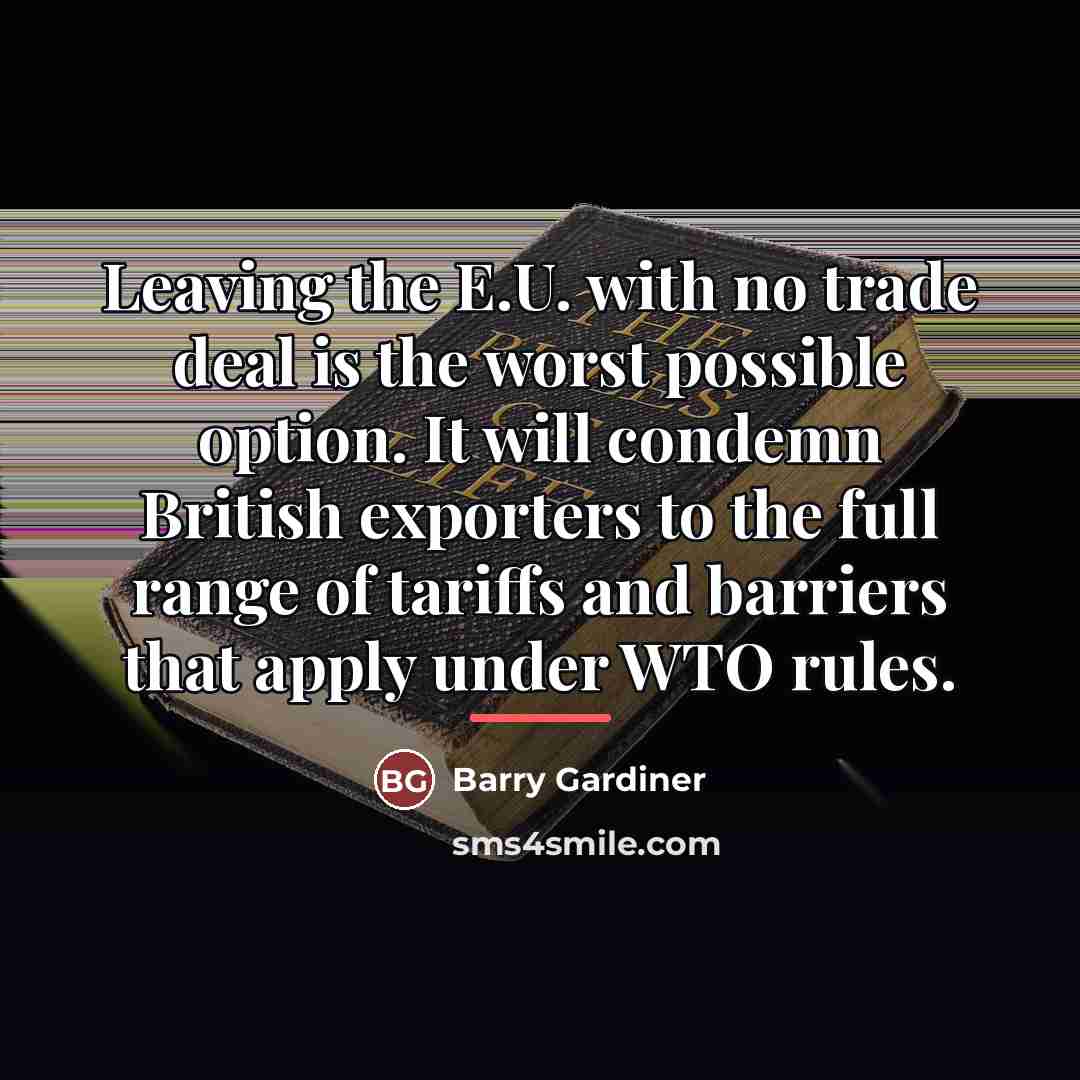 “Leaving the E.U. with no trade deal is the worst…” quote by Barry Gardiner