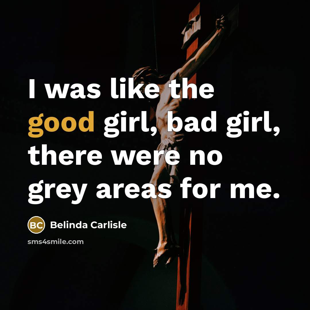 “I was like the good girl, bad girl, there were…” quote by Belinda Carlisle