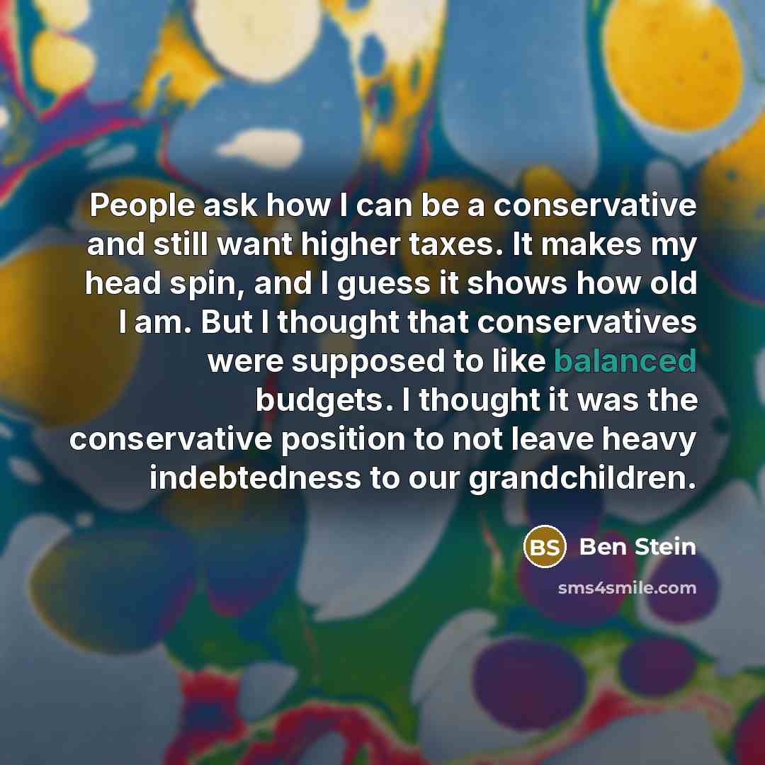 “People ask how I can be a conservative and still…” quote by Ben Stein