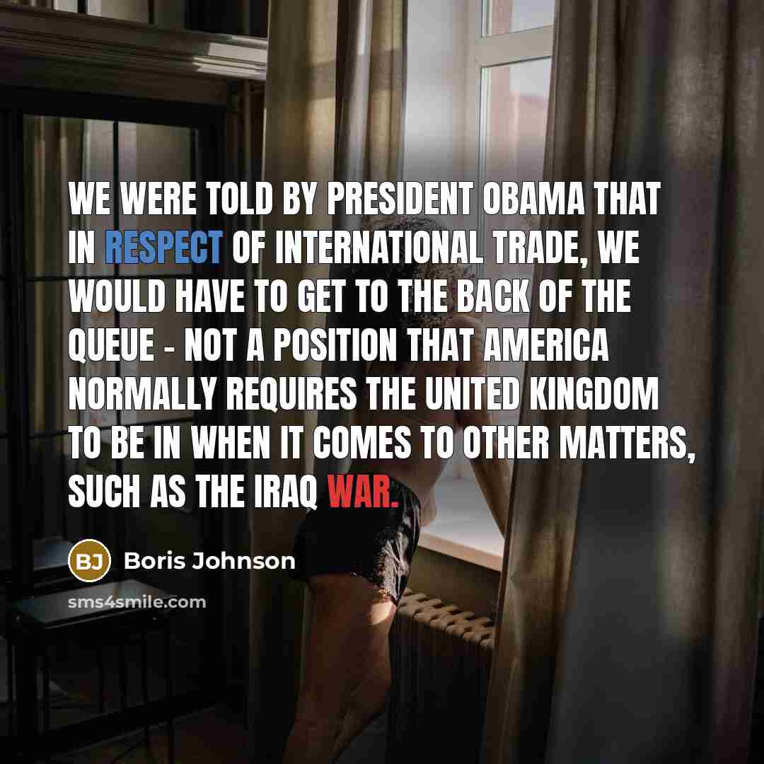 “We were told by President Obama that in respect of…” quote by Boris Johnson