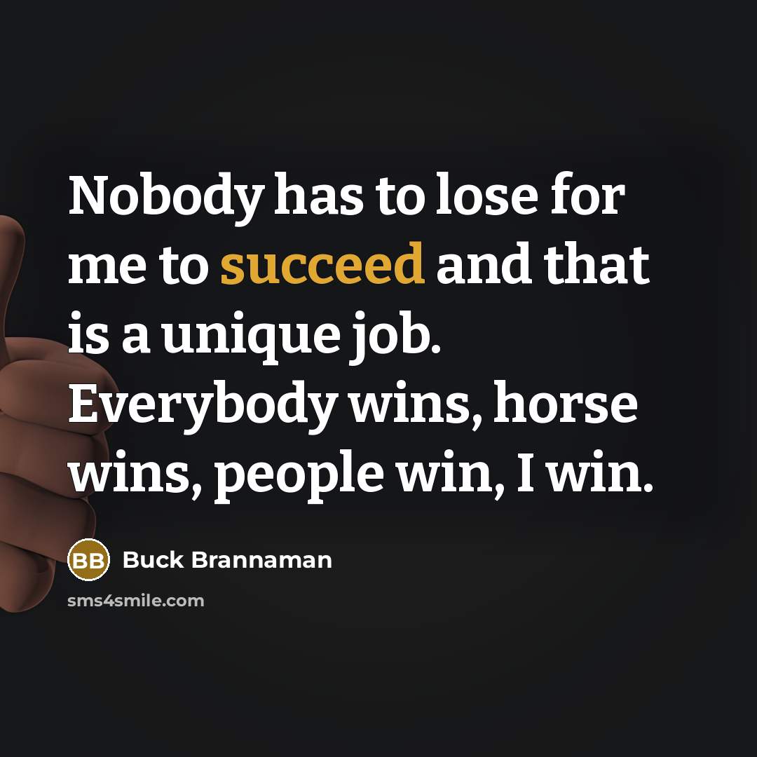 “Nobody has to lose for me to succeed and that…” quote by Buck Brannaman