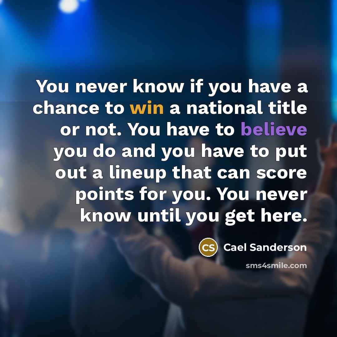 “You never know if you have a chance to win…” quote by Cael Sanderson