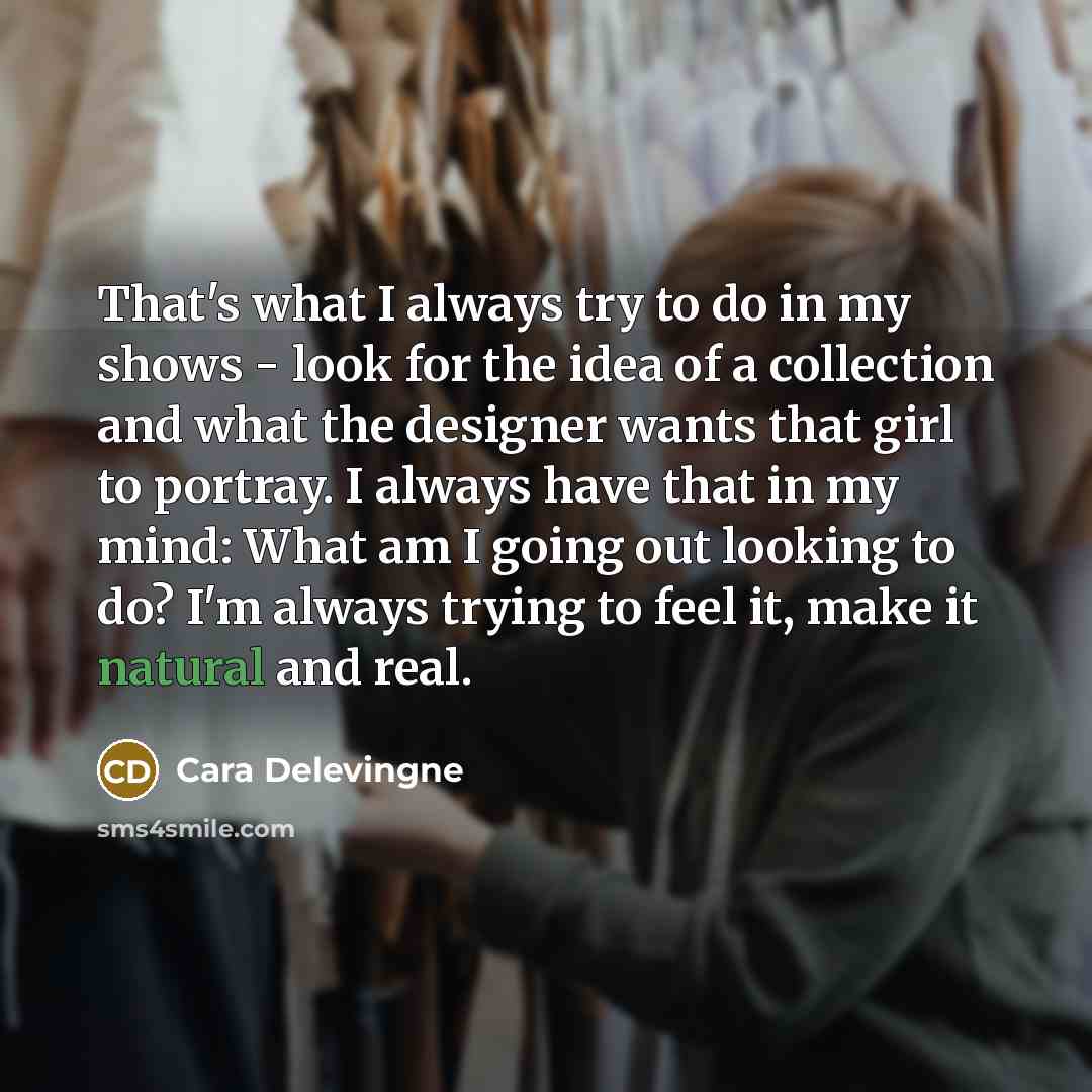 “That's what I always try to do in my shows…” quote by Cara Delevingne