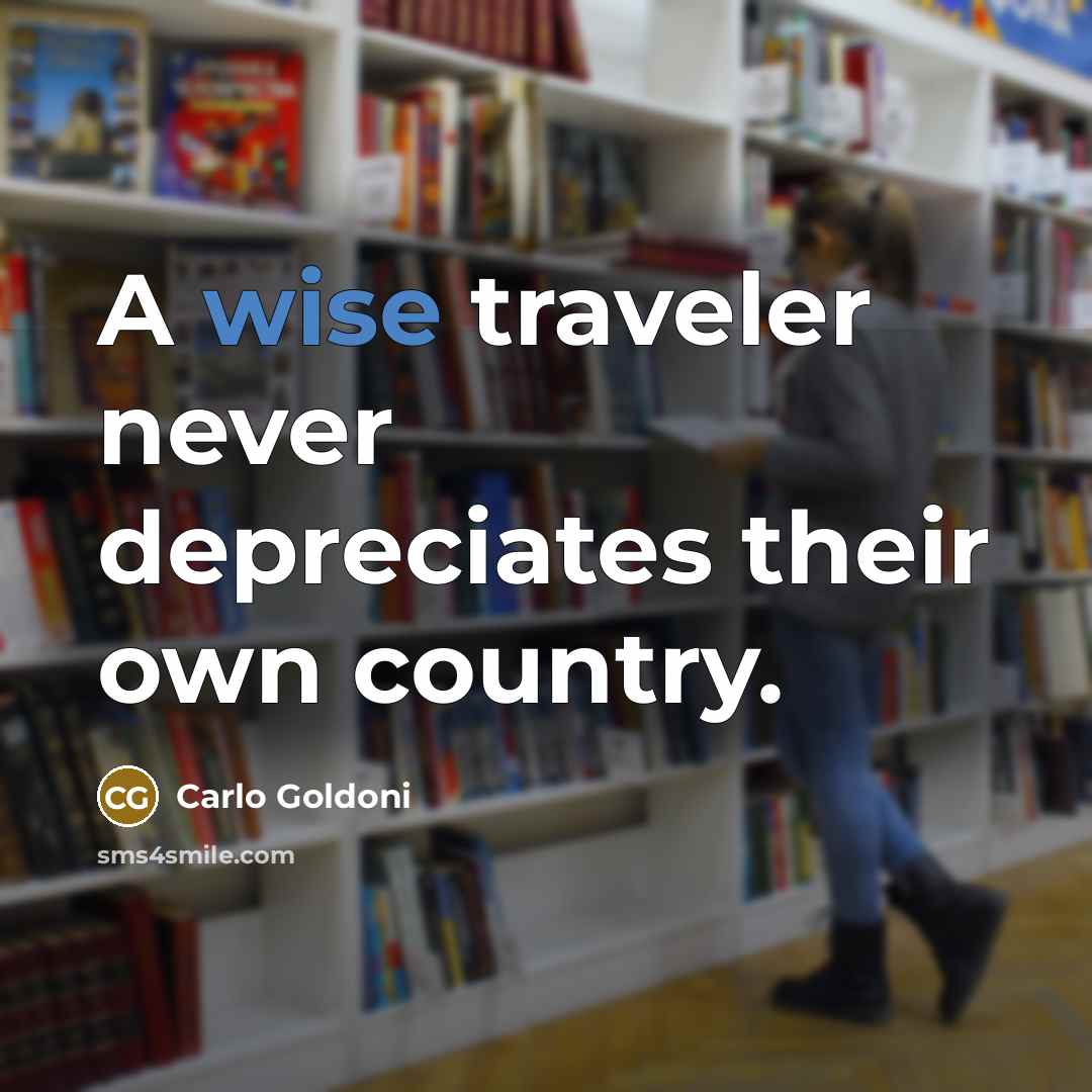 “A wise traveler never depreciates their own country.…” quote by Carlo Goldoni