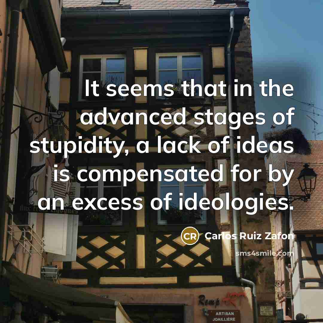 “It seems that in the advanced stages of stupidity, a…” quote by Carlos Ruiz Zafon