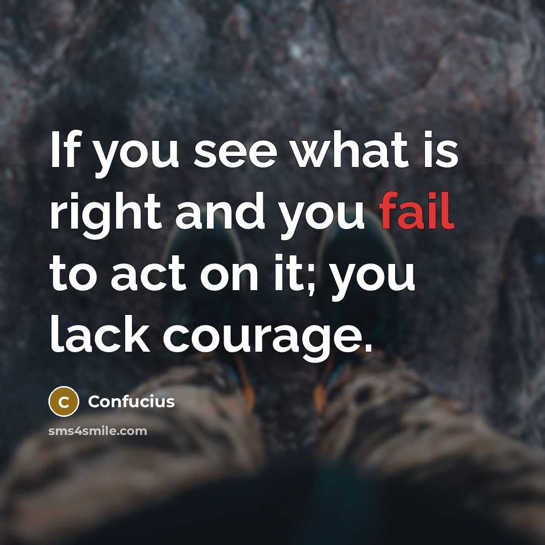 “If you see what is right and you fail to…” quote by Confucius