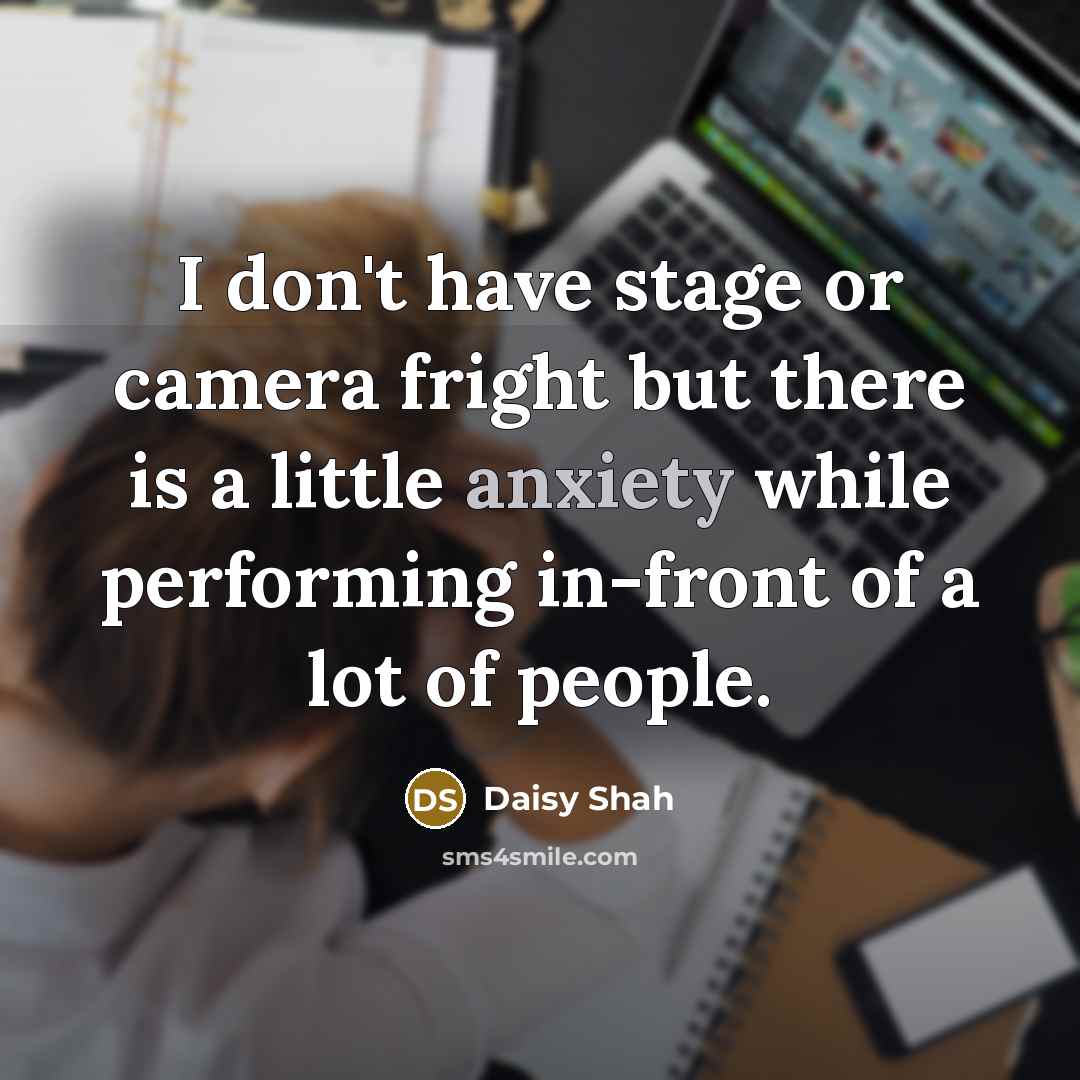 “I don't have stage or camera fright but there is…” quote by Daisy Shah