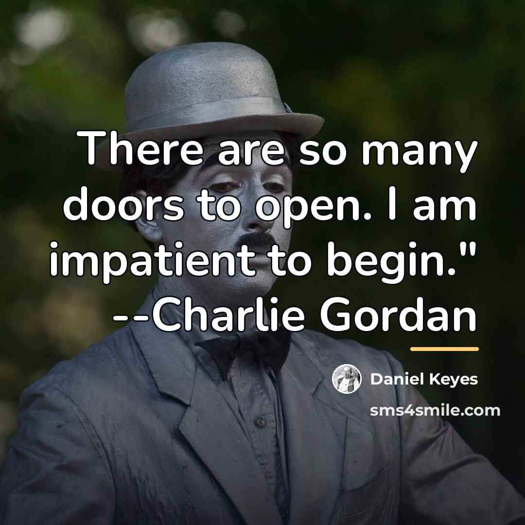 “There are so many doors to open. I am impatient…” quote by Daniel Keyes