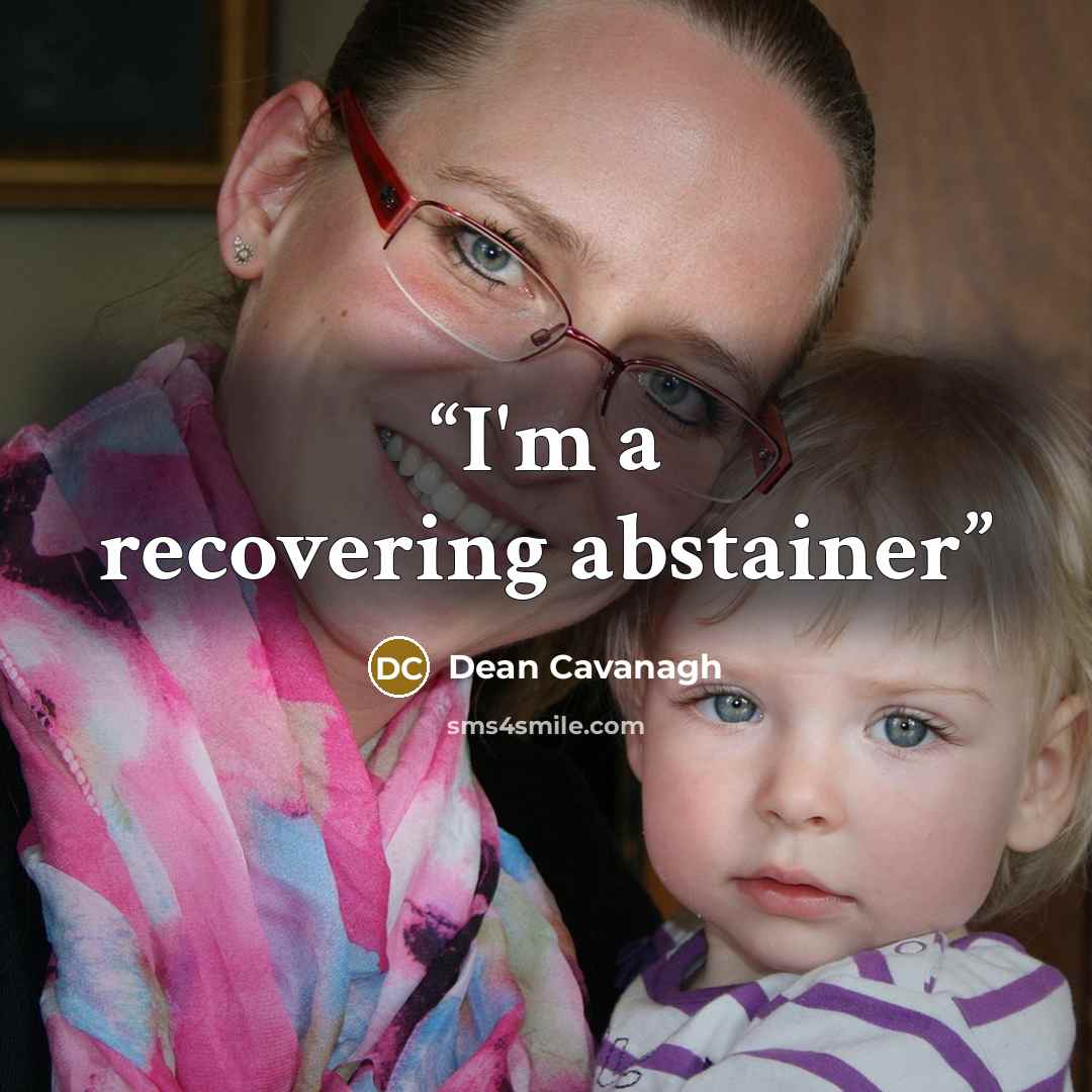 “I'm a recovering abstainer” quote by Dean Cavanagh