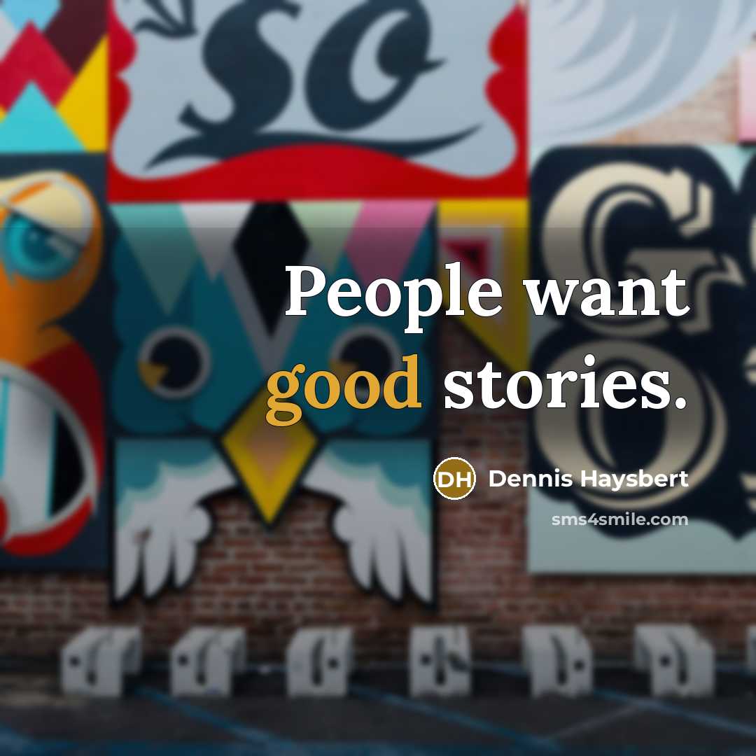 “People want good stories.…” quote by Dennis Haysbert