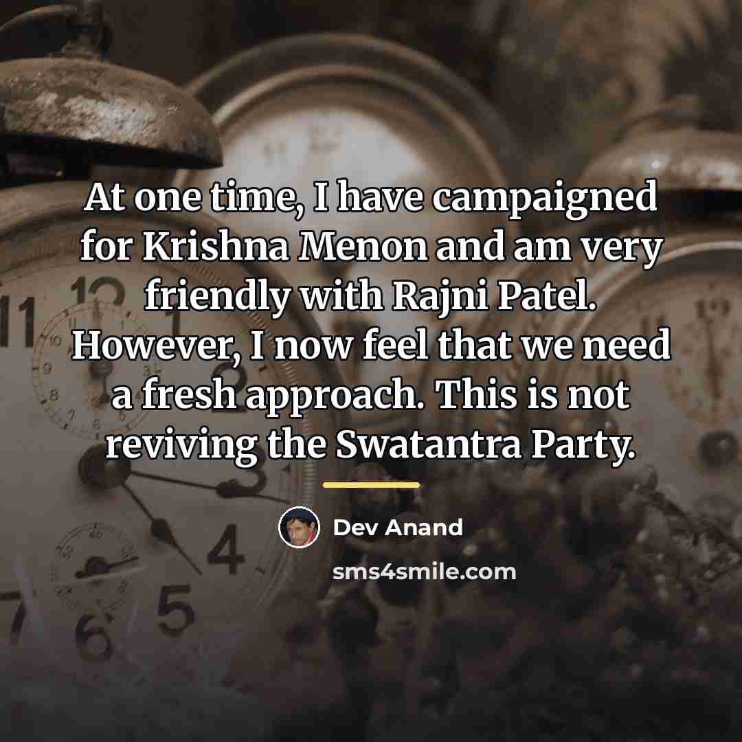 “At one time, I have campaigned for Krishna Menon and…” quote by Dev Anand