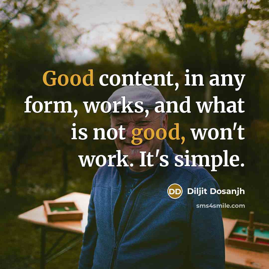 “Good content, in any form, works, and what is not…” quote by Diljit Dosanjh