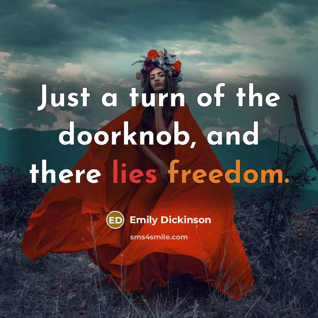 “Just a turn of the doorknob, and there lies freedom.…” quote by Emily Dickinson