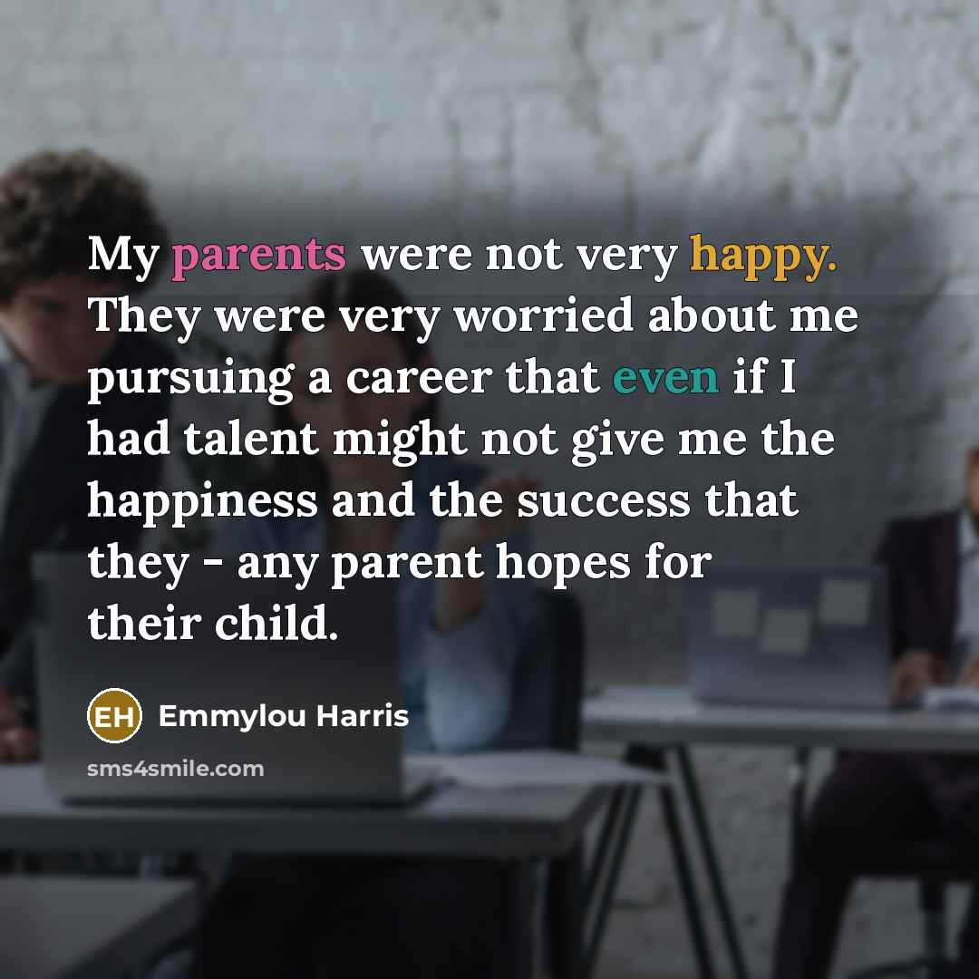 “My parents were not very happy. They were very worried…” quote by Emmylou Harris