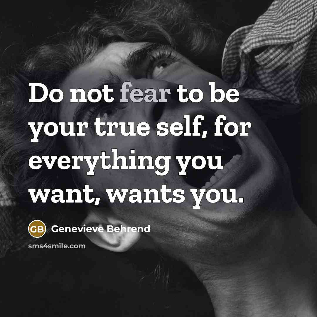 “Do not fear to be your true self, for everything…” quote by Genevieve Behrend
