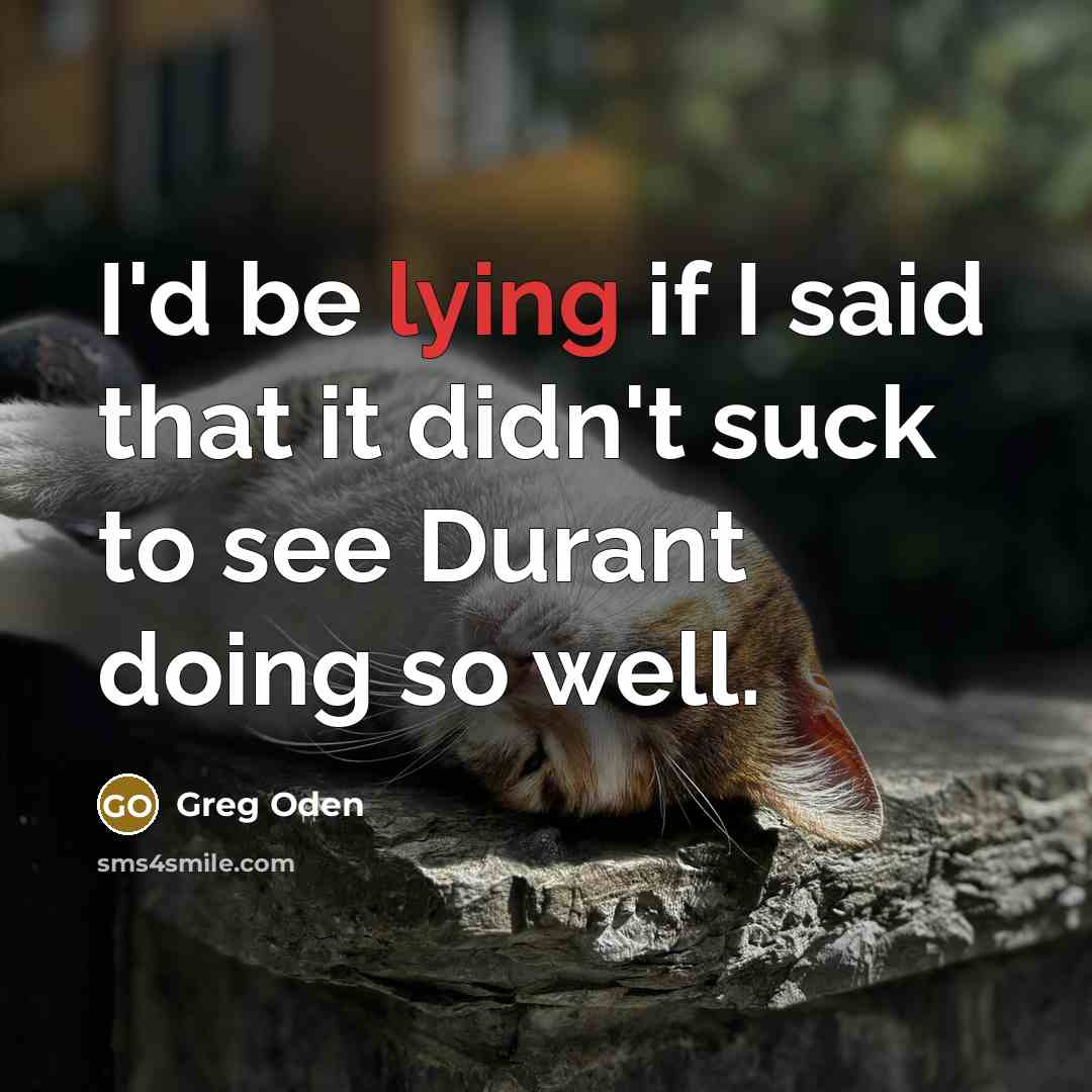 “I'd be lying if I said that it didn't suck…” quote by Greg Oden