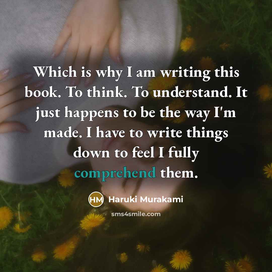 “Which is why I am writing this book. To think.…” quote by Haruki Murakami