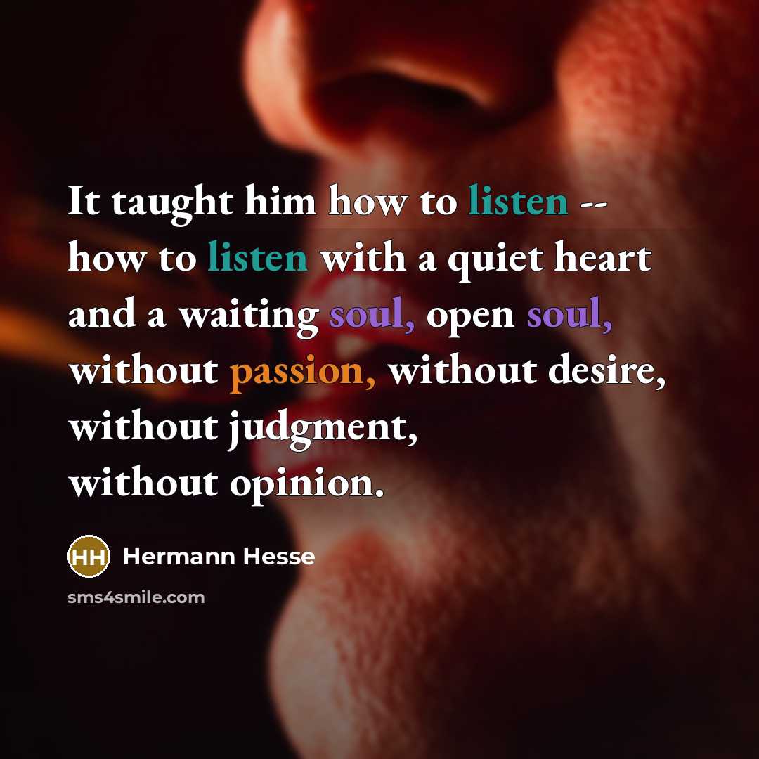 “It taught him how to listen -- how to listen…” quote by Hermann Hesse