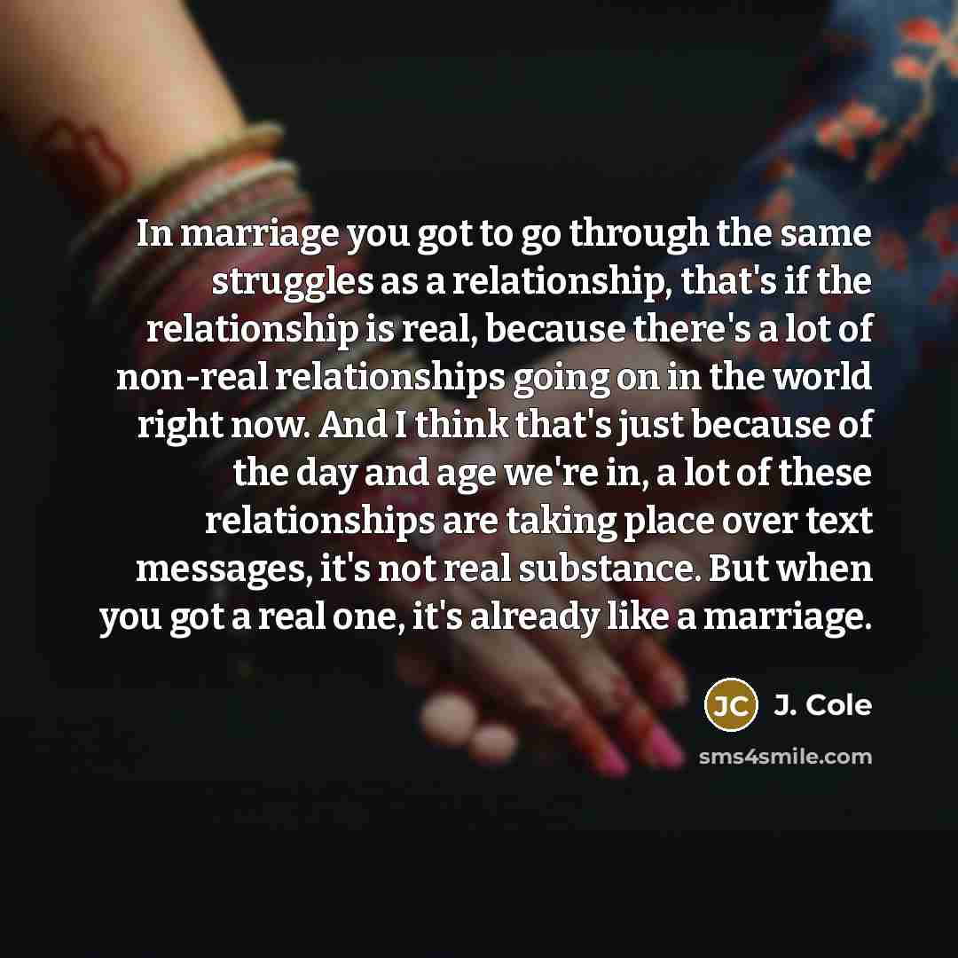 “In marriage you got to go through the same struggles…” quote by J. Cole