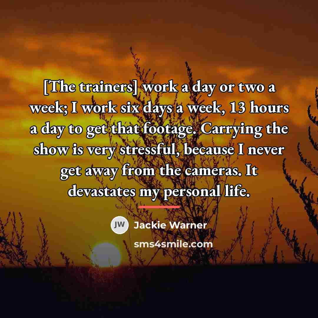“[The trainers] work a day or two a week; I…” quote by Jackie Warner