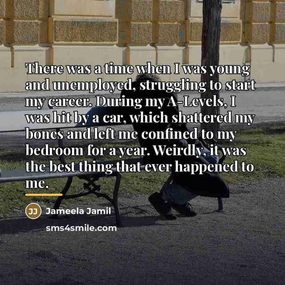 “There was a time when I was young and unemployed,…” quote by Jameela Jamil