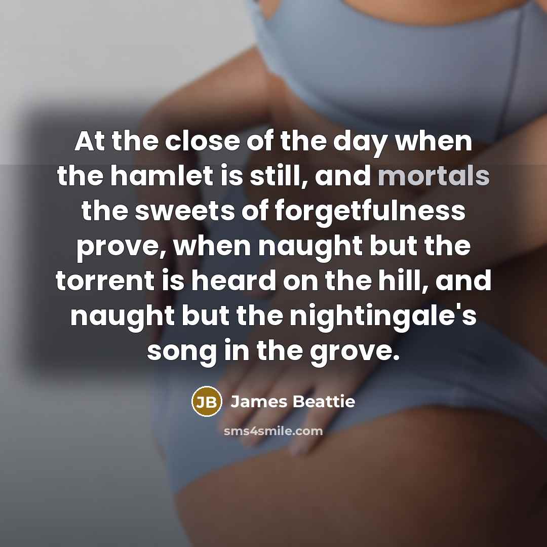 “At the close of the day when the hamlet is…” quote by James Beattie
