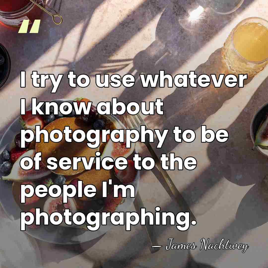 I try to use whatever I know about photography to be of&hellip; - James Nachtwey