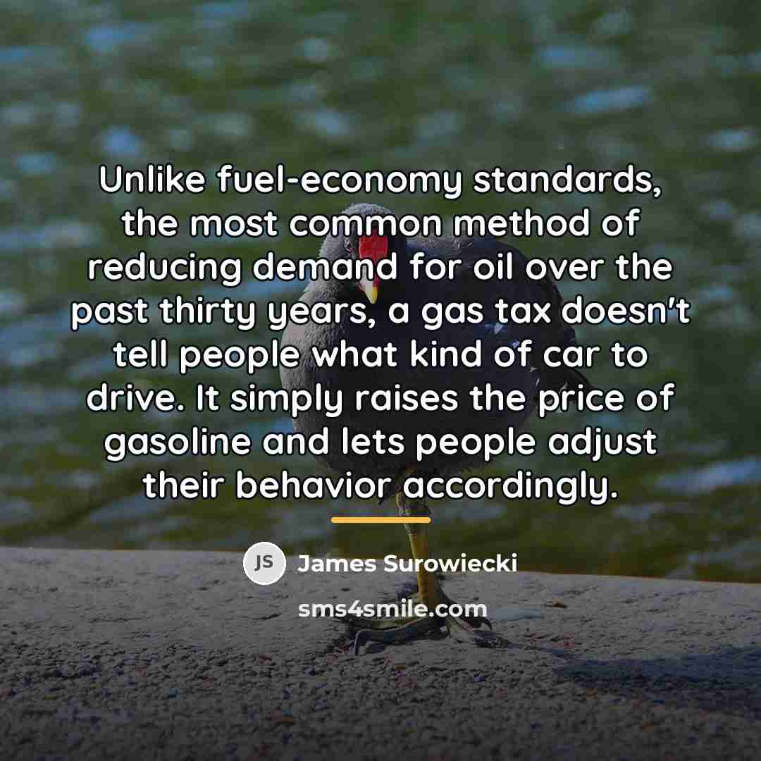 “Unlike fuel-economy standards, the most common method of reducing demand…” quote by James Surowiecki