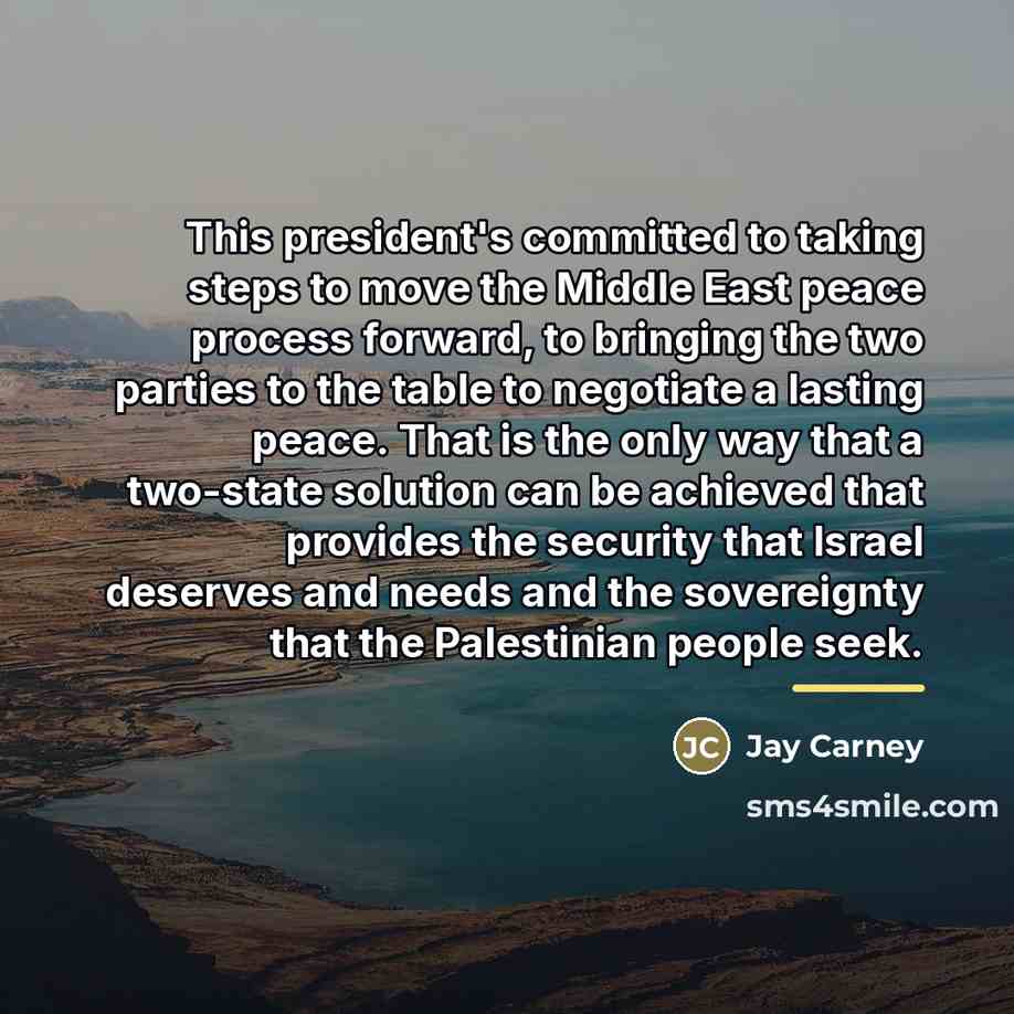 “This president's committed to taking steps to move the Middle…” quote by Jay Carney