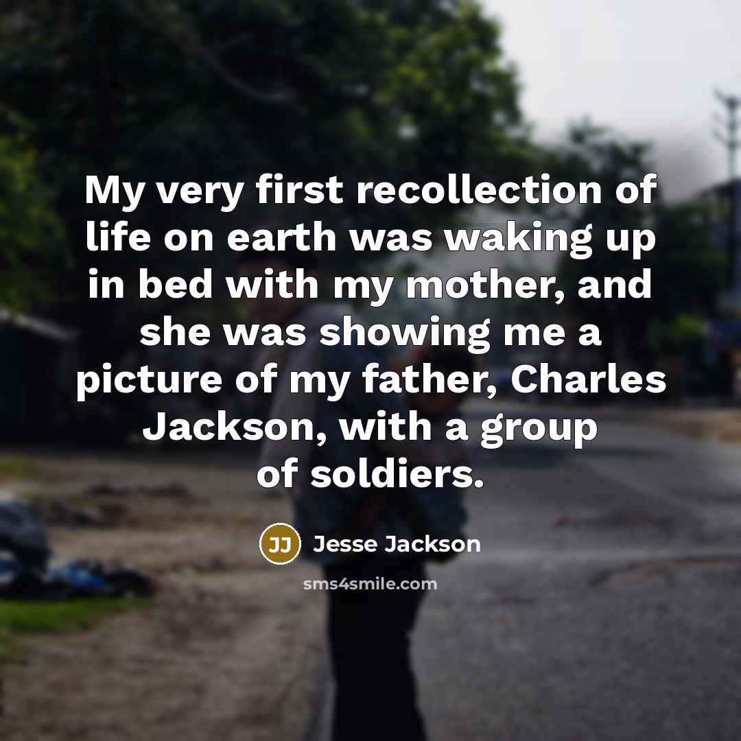 “My very first recollection of life on earth was waking…” quote by Jesse Jackson