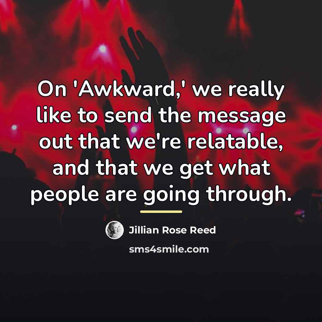 “On 'Awkward,' we really like to send the message out…” quote by Jillian Rose Reed