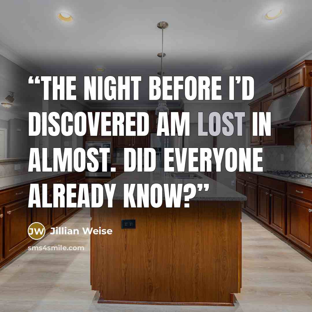 “The night before I’d discovered am lost in almost. Did everyone already know?” quote by Jillian Weise
