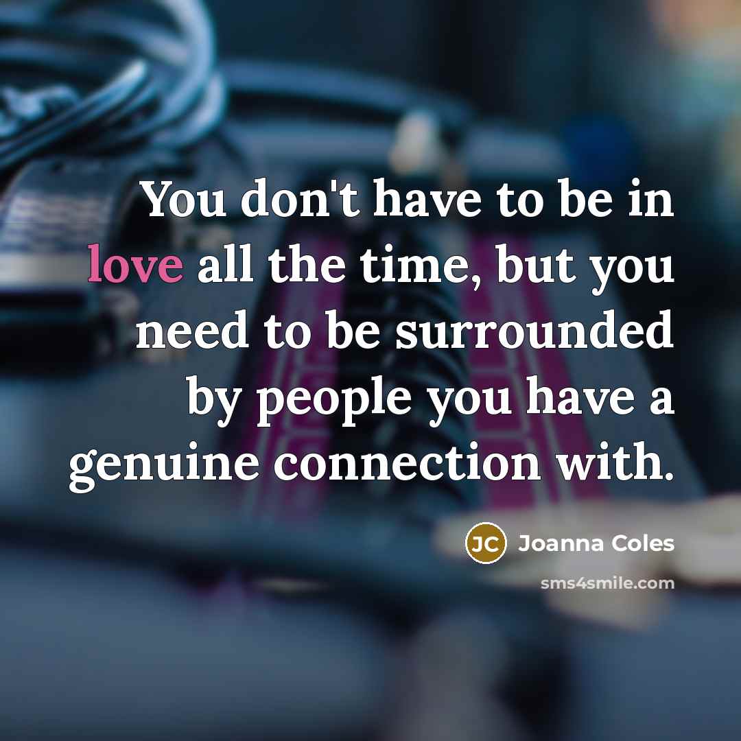 “You don't have to be in love all the time,…” quote by Joanna Coles