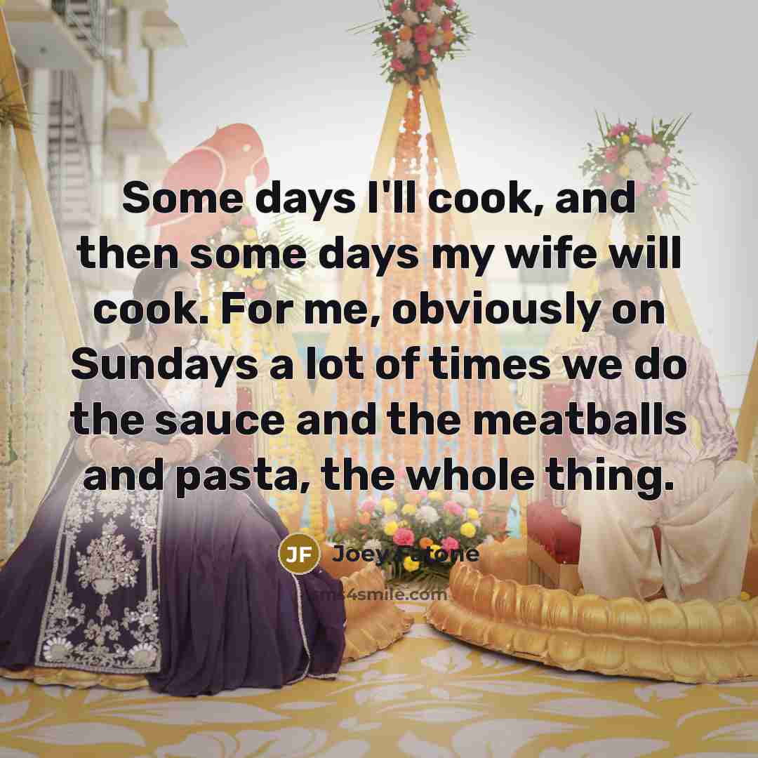 “Some days I'll cook, and then some days my wife…” quote by Joey Fatone