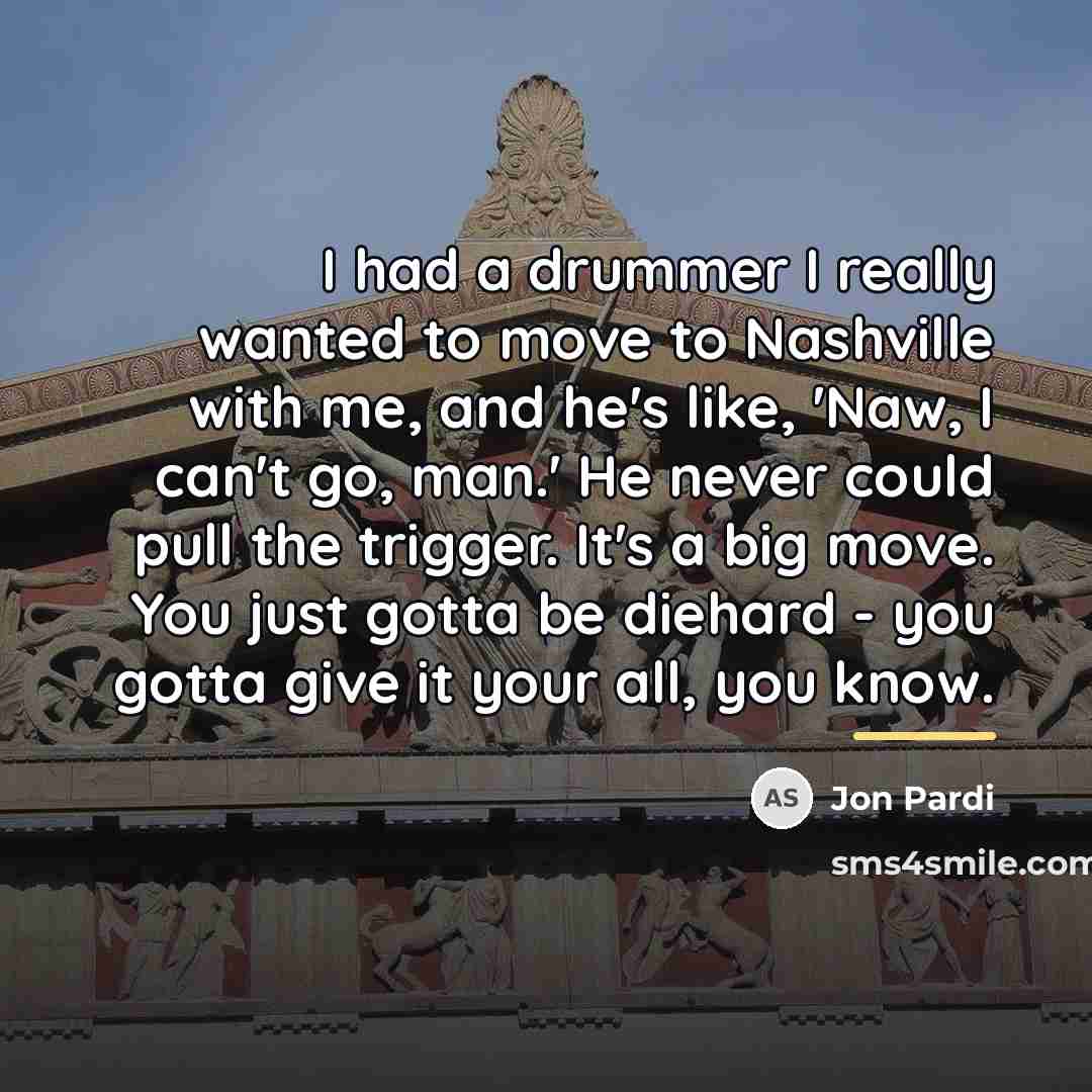 “I had a drummer I really wanted to move to…” quote by Jon Pardi