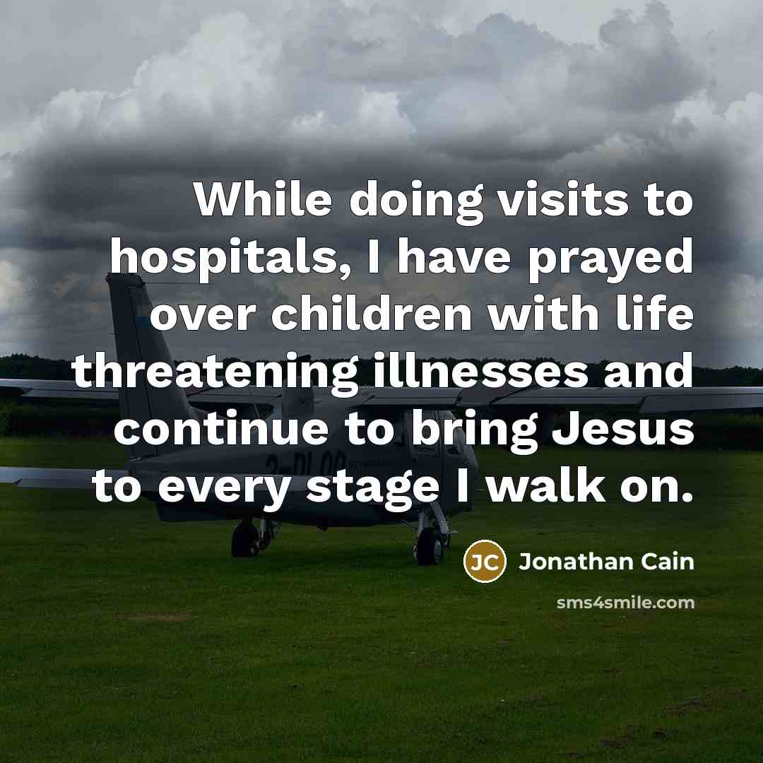 “While doing visits to hospitals, I have prayed over children…” quote by Jonathan Cain