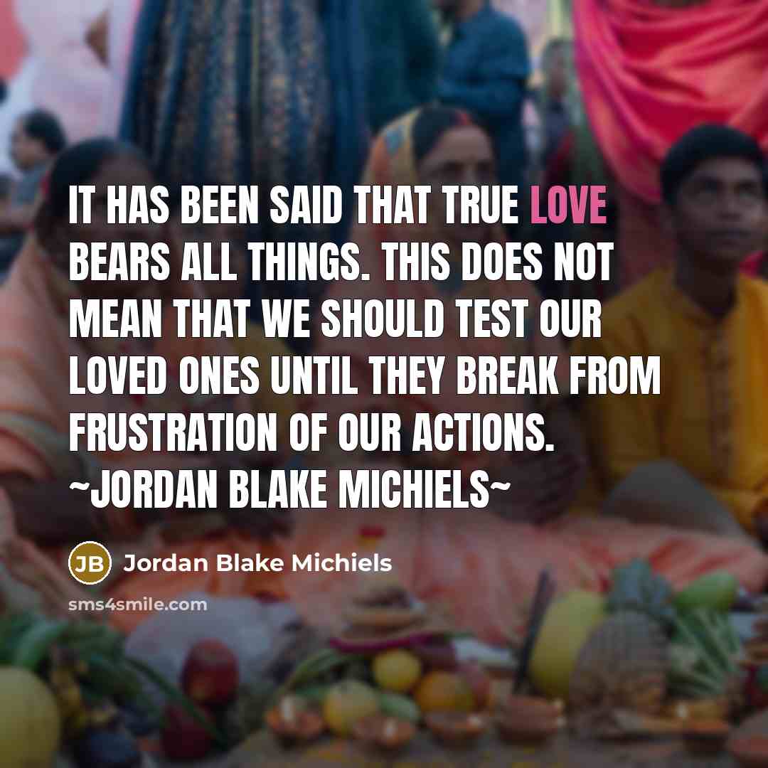 “It has been said that true love bears all things.…” quote by Jordan Blake Michiels