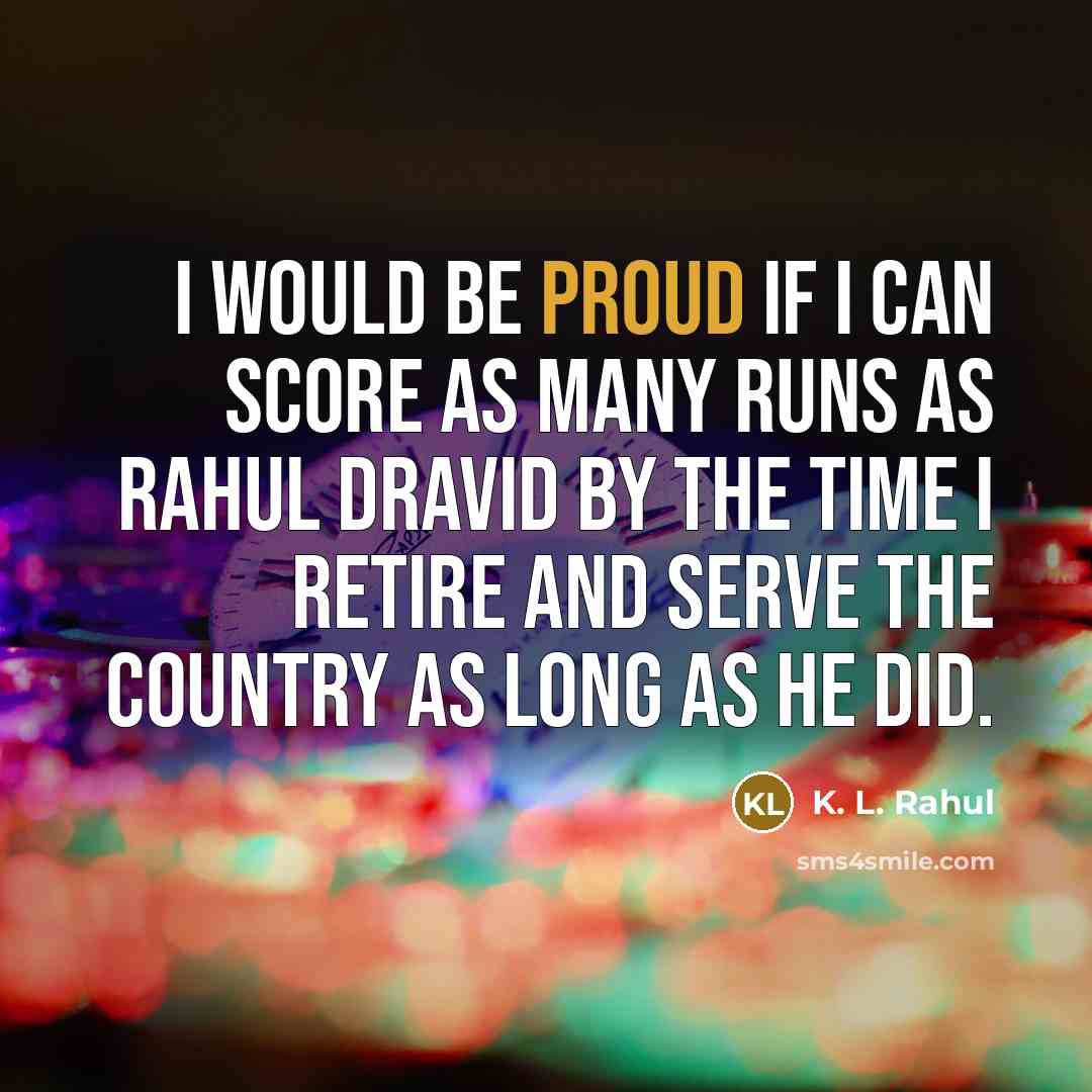 “I would be proud if I can score as many…” quote by K. L. Rahul